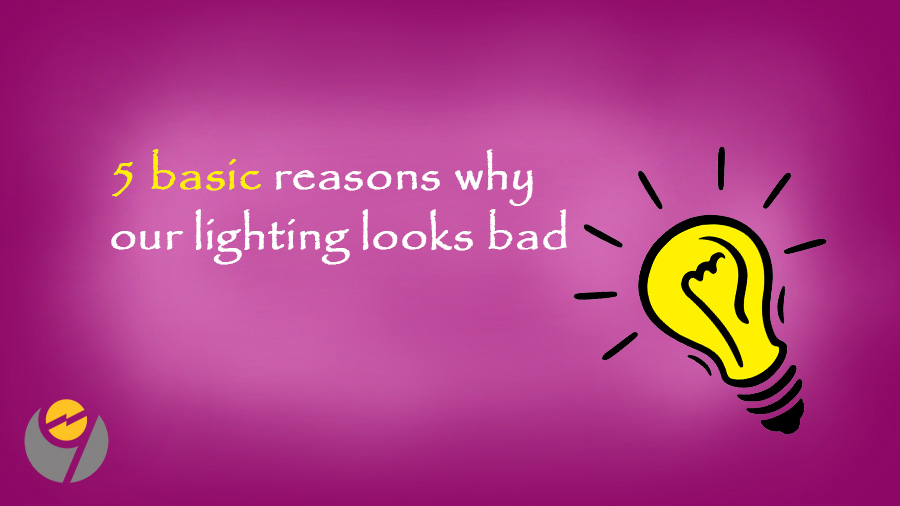5 دلیل اساسی که نورپردازی ما بد بنظر می رسد